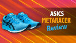 ASICS Metaracer Review